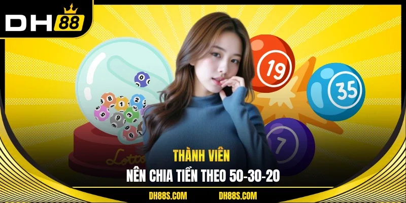 Thành viên nên chia tiền theo 50-30-20