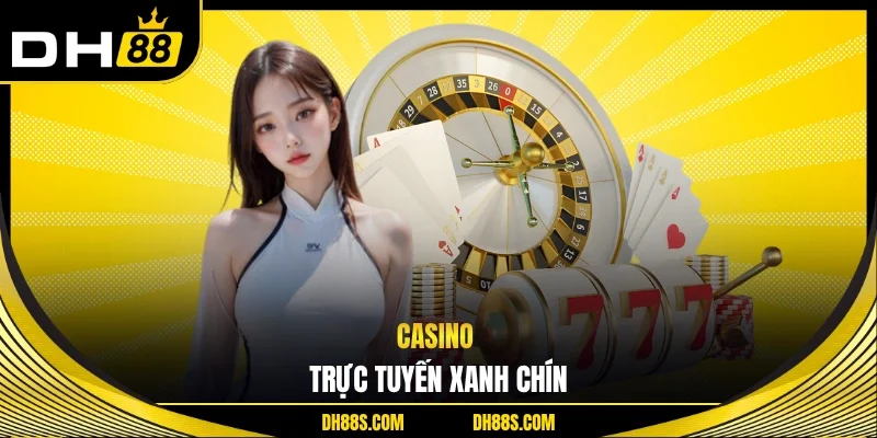 Casino trực tuyến xanh chín
