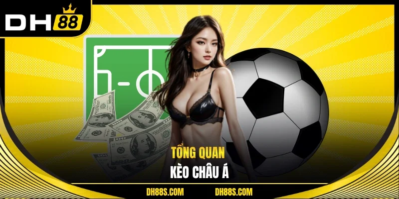 Tổng quan kèo châu Á 