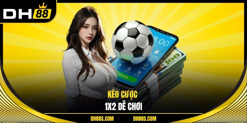 Kèo cược 1x2 dễ chơi