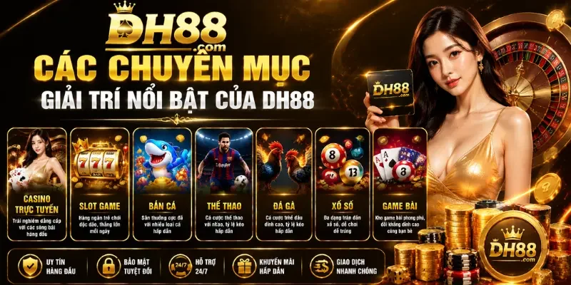 Các chuyên mục giải trí nổi bật của DH88